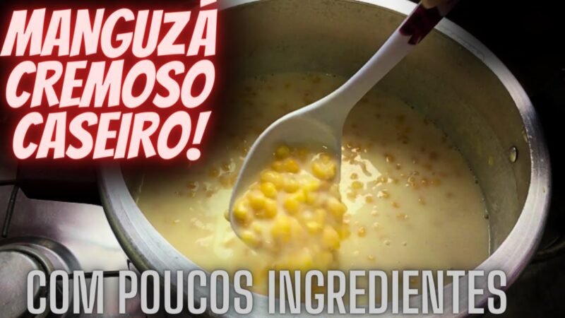 Munguzá Doce Cremoso – Receita Junina Simples e Tradicional! 4.8 (85)
